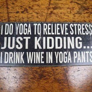 I Drink Wine In Yoga Pants Sign - Quill to Paper